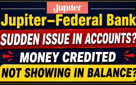 Jupiter–Federal Bank Account Issue: Money Credited But Balance Not Showing?