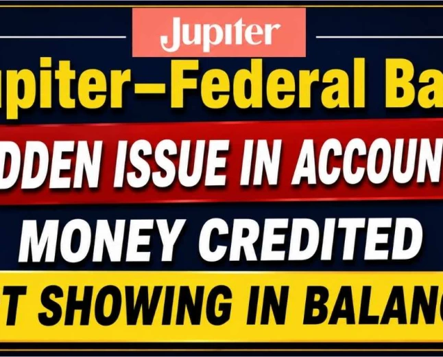 Jupiter–Federal Bank Account Issue: Money Credited But Balance Not Showing?
